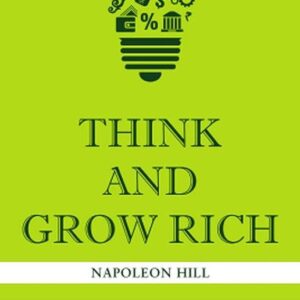 Read more about the article Unlocking Success: The Power of Think and Grow Rich by Napoleon Hill